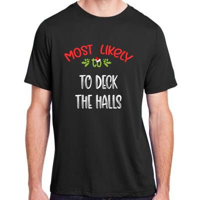 Most Likely To Christmas To Deck The Halls Family Group Adult ChromaSoft Performance T-Shirt