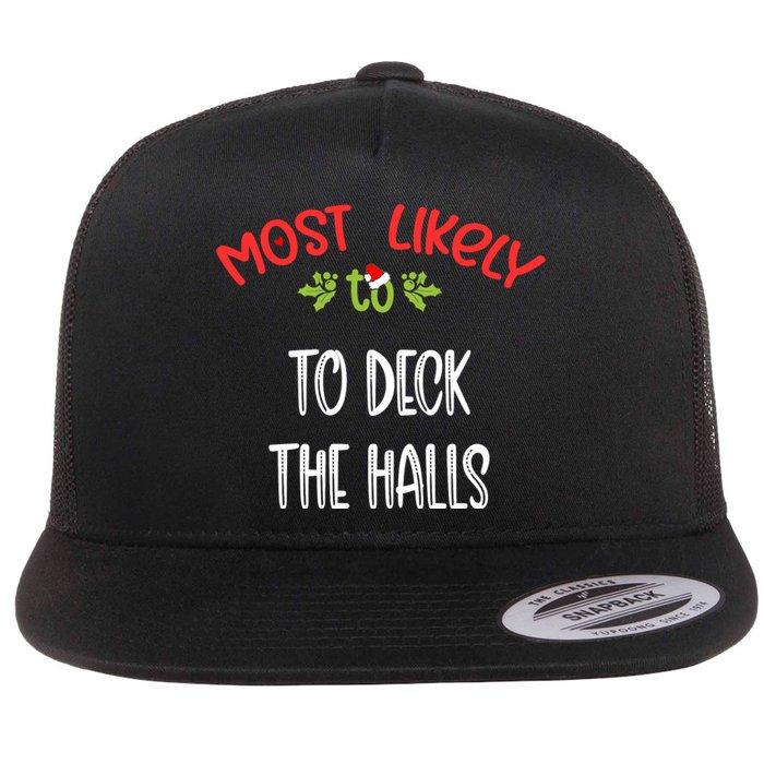 Most Likely To Christmas To Deck The Halls Family Group Flat Bill Trucker Hat