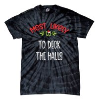 Most Likely To Christmas To Deck The Halls Family Group Tie-Dye T-Shirt