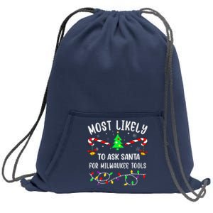 Most Likely To Ask Santa For Milwaukee Tools Christmas Xmas Sweatshirt Cinch Pack Bag