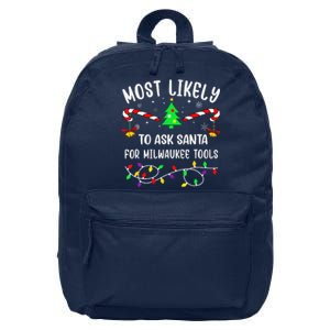 Most Likely To Ask Santa For Milwaukee Tools Christmas Xmas 16 in Basic Backpack