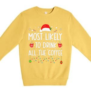 Most Likely To Drink All The Coffee Funny Family Christmas  Premium Crewneck Sweatshirt