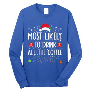 Most Likely To Drink All The Coffee Funny Family Christmas  Long Sleeve Shirt