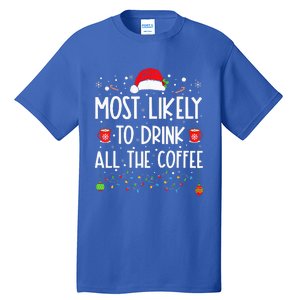 Most Likely To Drink All The Coffee Funny Family Christmas  Tall T-Shirt