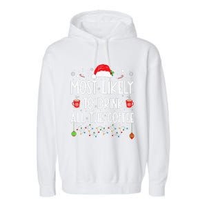 Most Likely To Drink All The Coffee Funny Family Christmas  Garment-Dyed Fleece Hoodie