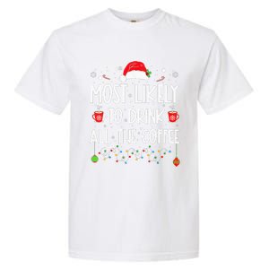 Most Likely To Drink All The Coffee Funny Family Christmas  Garment-Dyed Heavyweight T-Shirt