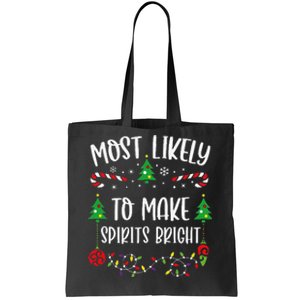 Most Likely To Make Spirits Bright Funny Christmas Family Matching Cute Christ Tote Bag