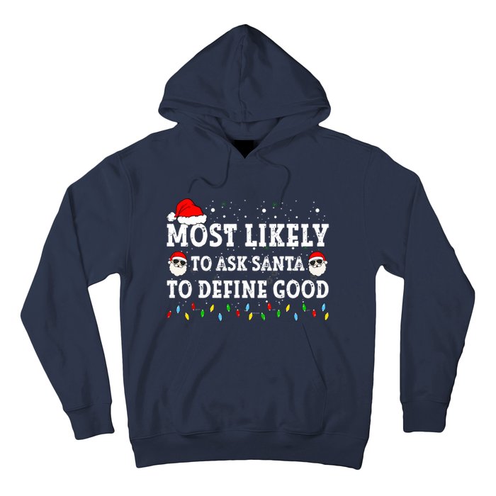 Most Likely To Ask Santa To Define Good Family Christmas Hoodie