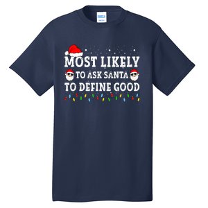 Most Likely To Ask Santa To Define Good Family Christmas Tall T-Shirt