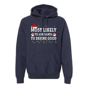 Most Likely To Ask Santa To Define Good Family Christmas Premium Hoodie