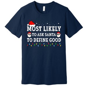 Most Likely To Ask Santa To Define Good Family Christmas Premium T-Shirt