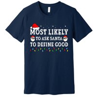 Most Likely To Ask Santa To Define Good Family Christmas Premium T-Shirt