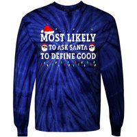 Most Likely To Ask Santa To Define Good Family Christmas Tie-Dye Long Sleeve Shirt