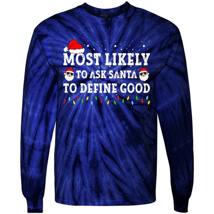 Most Likely To Ask Santa To Define Good Family Christmas Tie-Dye Long Sleeve Shirt