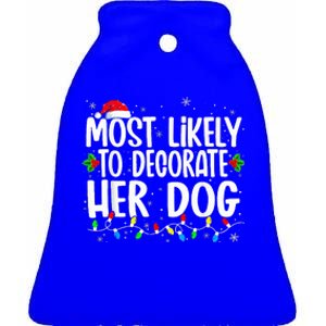 Most Likely To Decorate Her Dog Family Christmas Pajamas Ceramic Bell Ornament