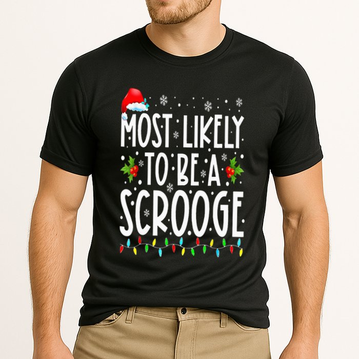 Most Likely To Be A Scrooge Funny Family Matching Christmas Performance Shirt