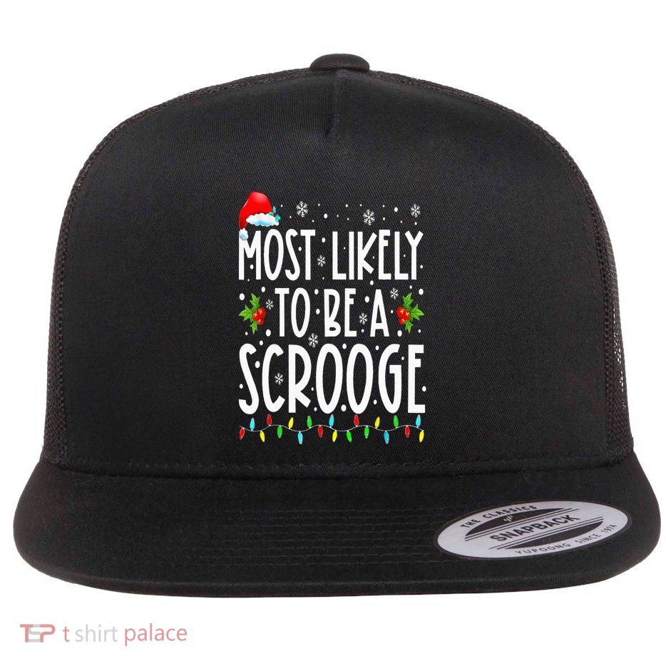 Most Likely To Be A Scrooge Funny Family Matching Christmas Flatbill Hat