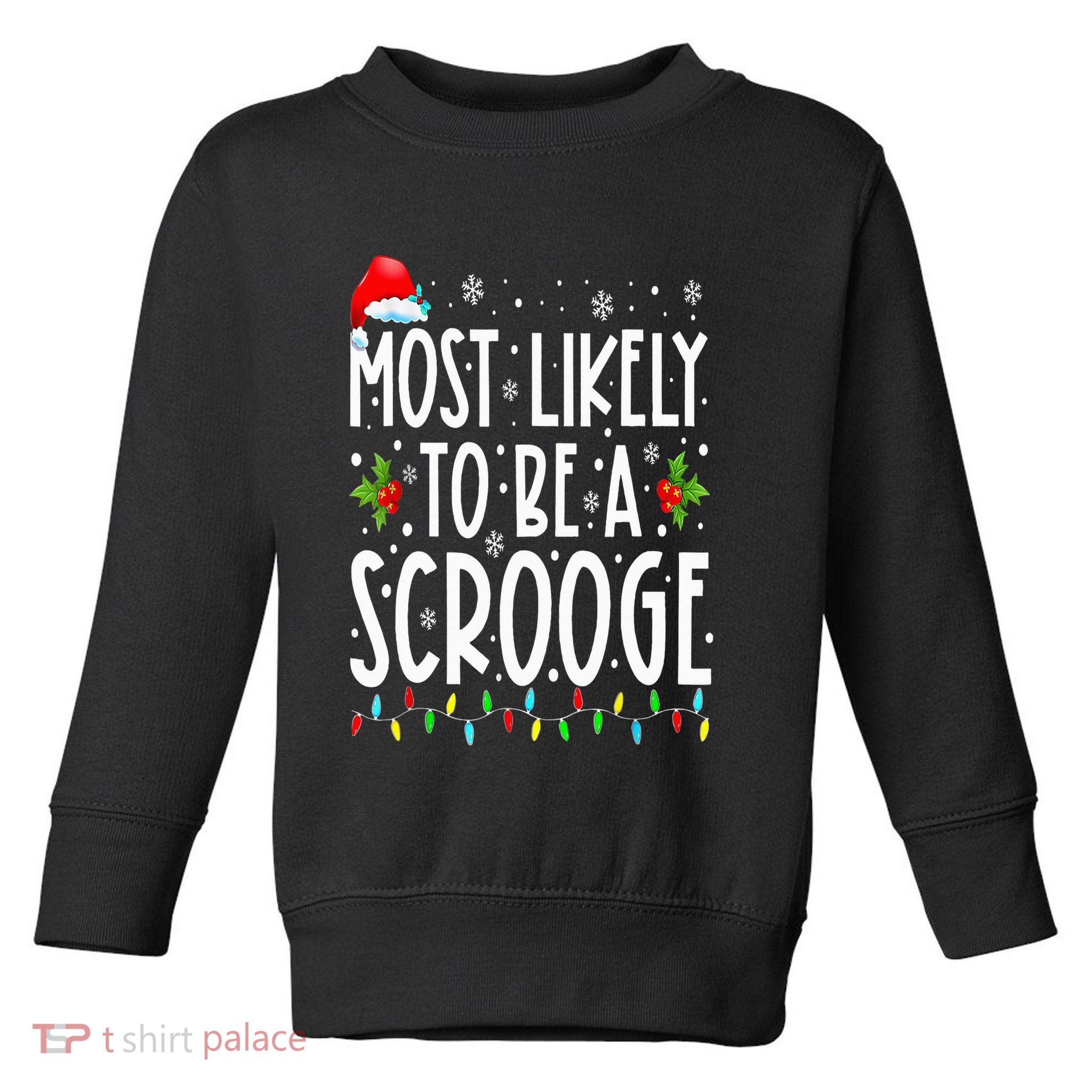 Most Likely To Be A Scrooge Funny Family Matching Christmas Toddler Sweatshirt