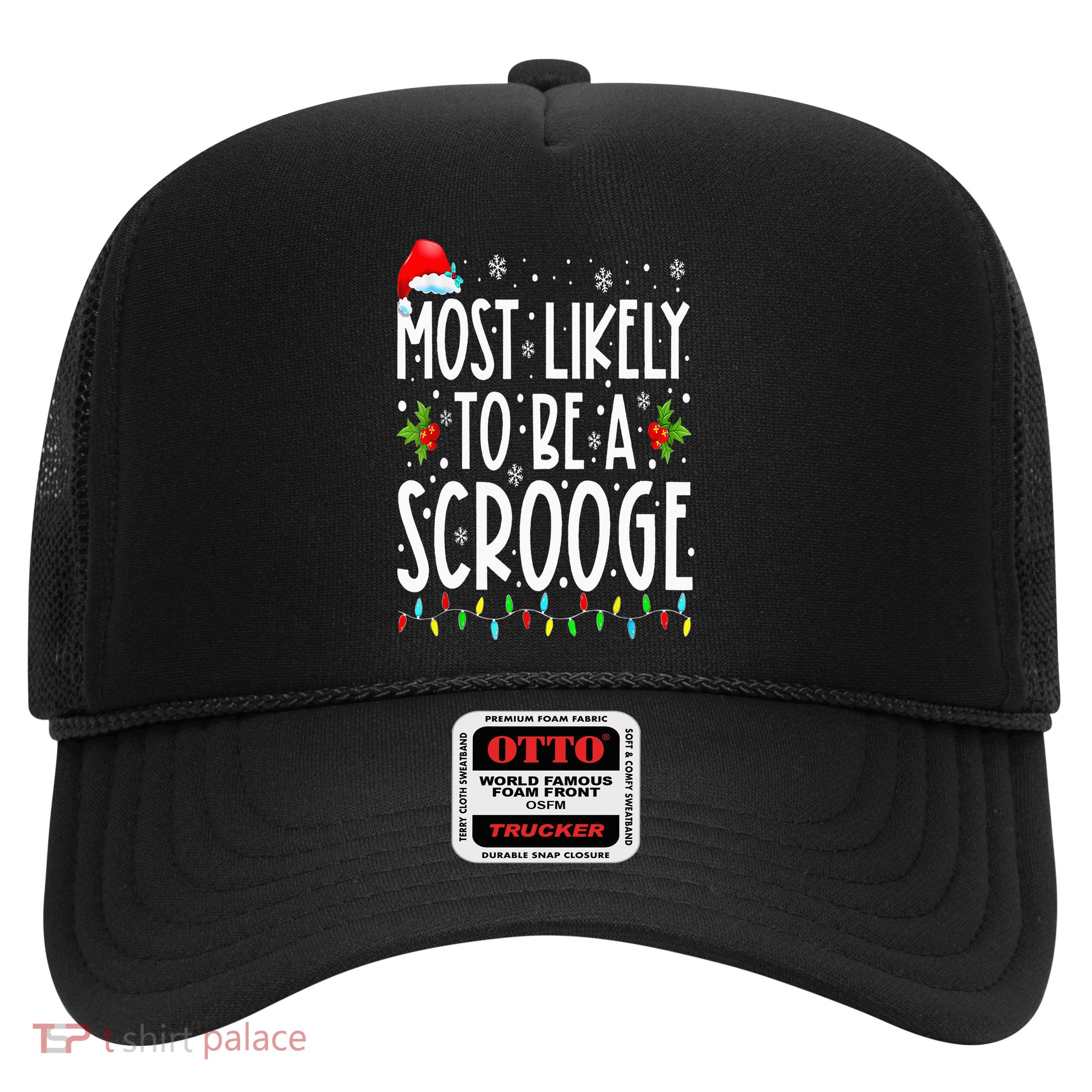 Most Likely To Be A Scrooge Funny Family Matching Christmas Trucker Hat