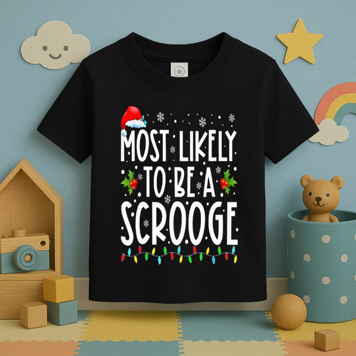 Most Likely To Be A Scrooge Funny Family Matching Christmas Toddler T-Shirt