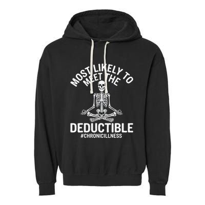 Most Likely To Meet The Deductible Chronic Illness Garment-Dyed Fleece Hoodie