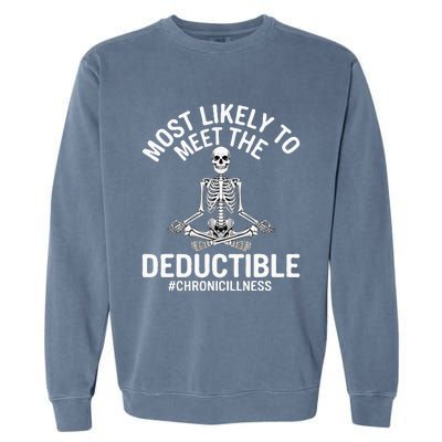 Most Likely To Meet The Deductible Chronic Illness Garment-Dyed Sweatshirt