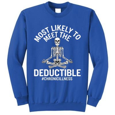 Most Likely To Meet The Deductible Chronic Illness Sweatshirt