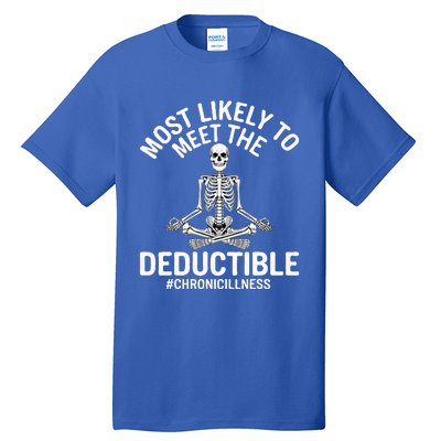 Most Likely To Meet The Deductible Chronic Illness Tall T-Shirt