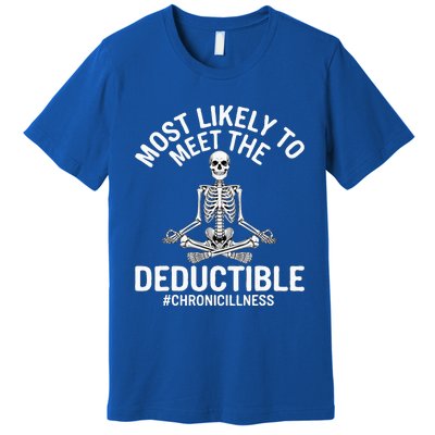 Most Likely To Meet The Deductible Chronic Illness Premium T-Shirt