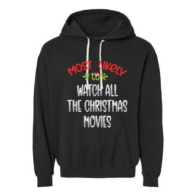 Most Likely To Christmas Watch All The Christmas Movies Family Group Garment-Dyed Fleece Hoodie