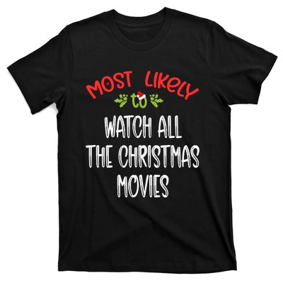 Most Likely To Christmas Watch All The Christmas Movies Family Group T-Shirt