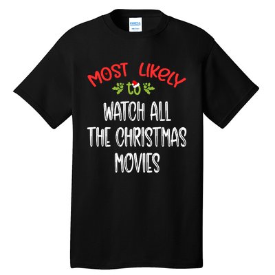 Most Likely To Christmas Watch All The Christmas Movies Family Group Tall T-Shirt