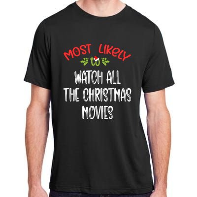 Most Likely To Christmas Watch All The Christmas Movies Family Group Adult ChromaSoft Performance T-Shirt