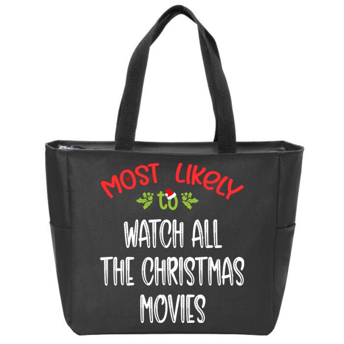 Most Likely To Christmas Watch All The Christmas Movies Family Group Zip Tote Bag