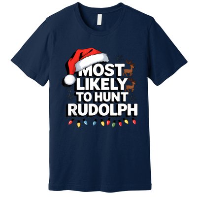 Most Likely To Hunt Matching Funny Christmas Santa Premium T-Shirt