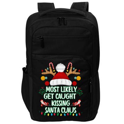 Most Likely To Get Caught Kissing Santa Claus Christmas Impact Tech Backpack