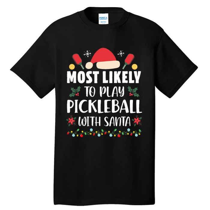 Most Likely To Play Pickleball With Santa Family Christmas Tall T-Shirt