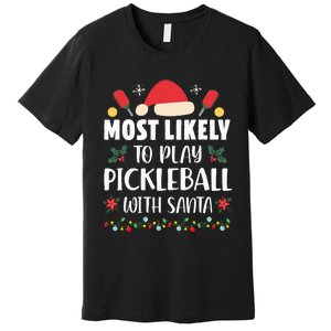 Most Likely To Play Pickleball With Santa Family Christmas Premium T-Shirt