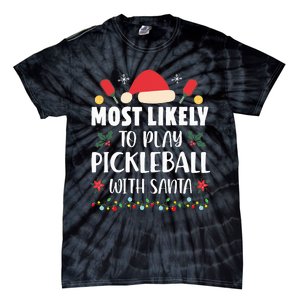 Most Likely To Play Pickleball With Santa Family Christmas Tie-Dye T-Shirt