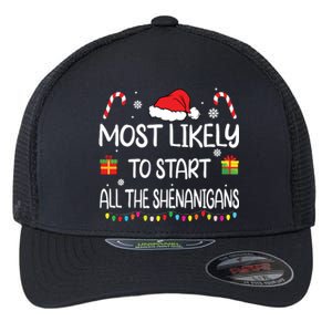 Most Likely To Start All The Shenanigans Family Christmas Flexfit Unipanel Trucker Cap