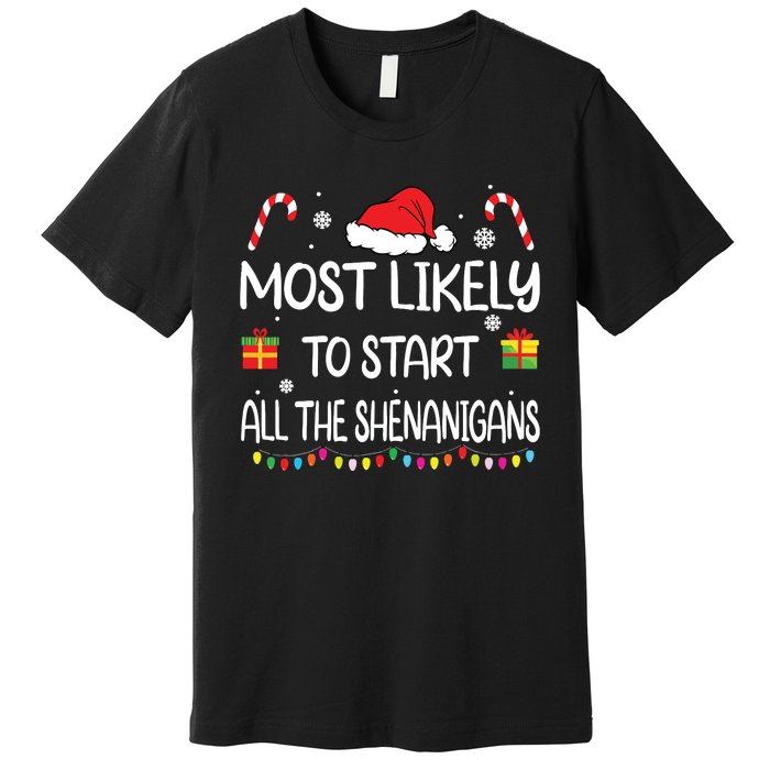 Most Likely To Start All The Shenanigans Family Christmas Premium T-Shirt