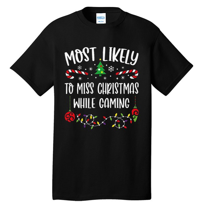 Most Likely To Miss Christmas While Gaming Funny Christmas Family Matching Cut Tall T-Shirt