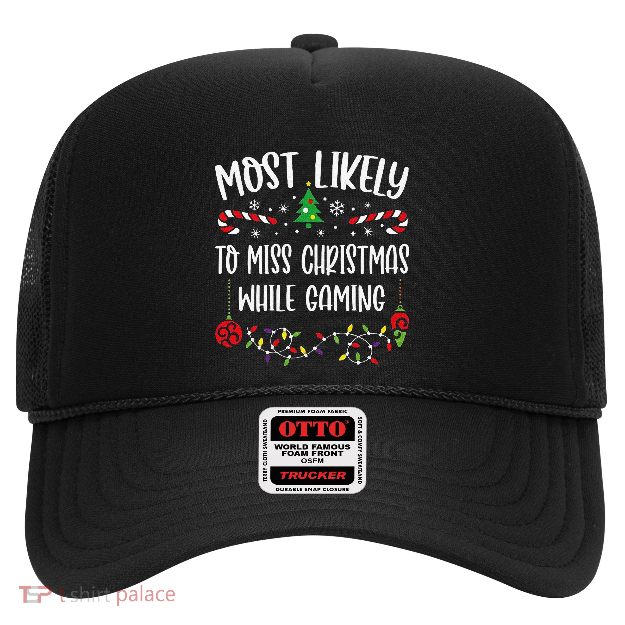 Most Likely To Miss Christmas While Gaming Funny Christmas Family Matching Cut Trucker Hat