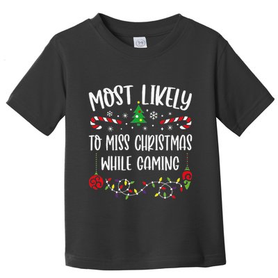 Most Likely To Miss Christmas While Gaming Funny Christmas Family Matching Cut Toddler T-Shirt