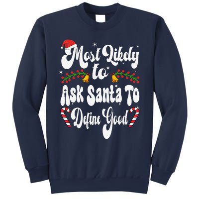 Most Likely To Ask Santa To Define Good Funny Christmas Sweatshirt