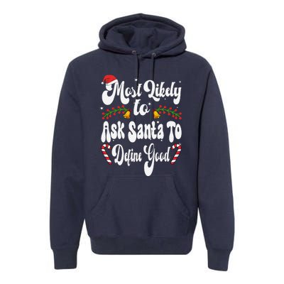 Most Likely To Ask Santa To Define Good Funny Christmas Premium Hoodie