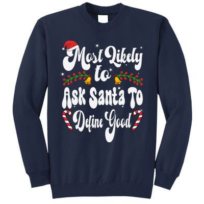 Most Likely To Ask Santa To Define Good Funny Christmas Tall Sweatshirt