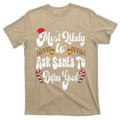 Most Likely To Ask Santa To Define Good Funny Christmas T-Shirt