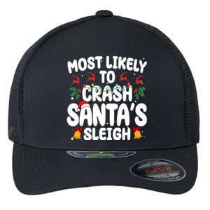 Most Likely To Crash Santas Sleigh Funny Christmas Flexfit Unipanel Trucker Cap