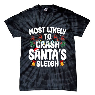 Most Likely To Crash Santas Sleigh Funny Christmas Tie-Dye T-Shirt